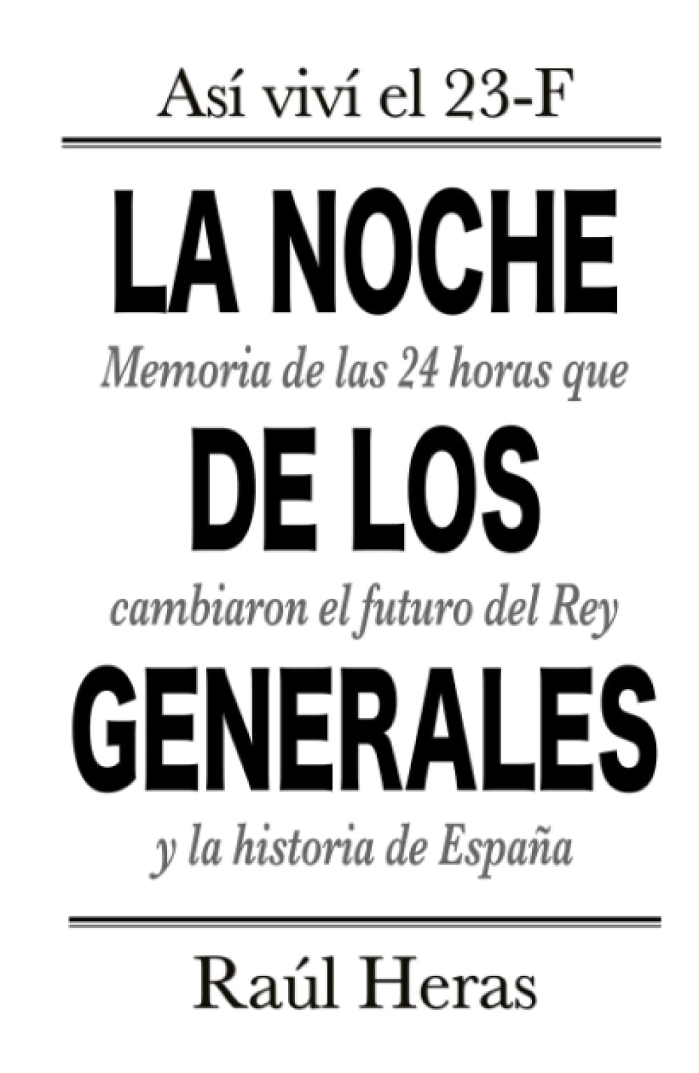 La noche de los generales: Memoria de las 24 horas que cambiaron el futuro del Rey y la historia de España Politics & History