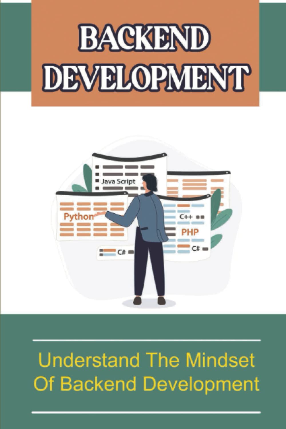 Backend Development: Understand The Mindset Of Backend Development Computer Science Books