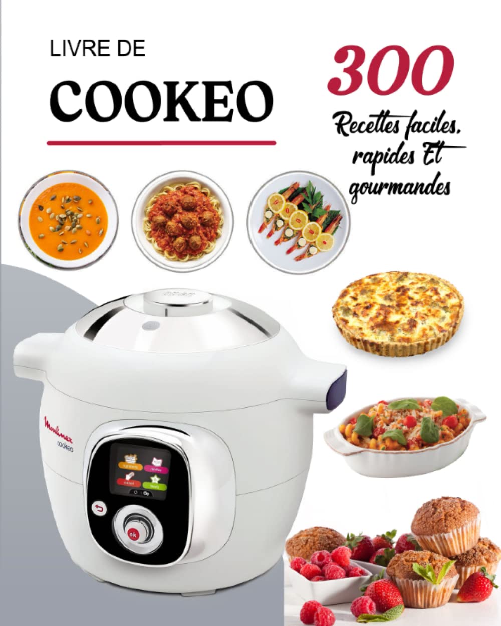 Livre de Cookeo: 300 Recettes faciles, rapides et gourmandes Cooking & Enjoying