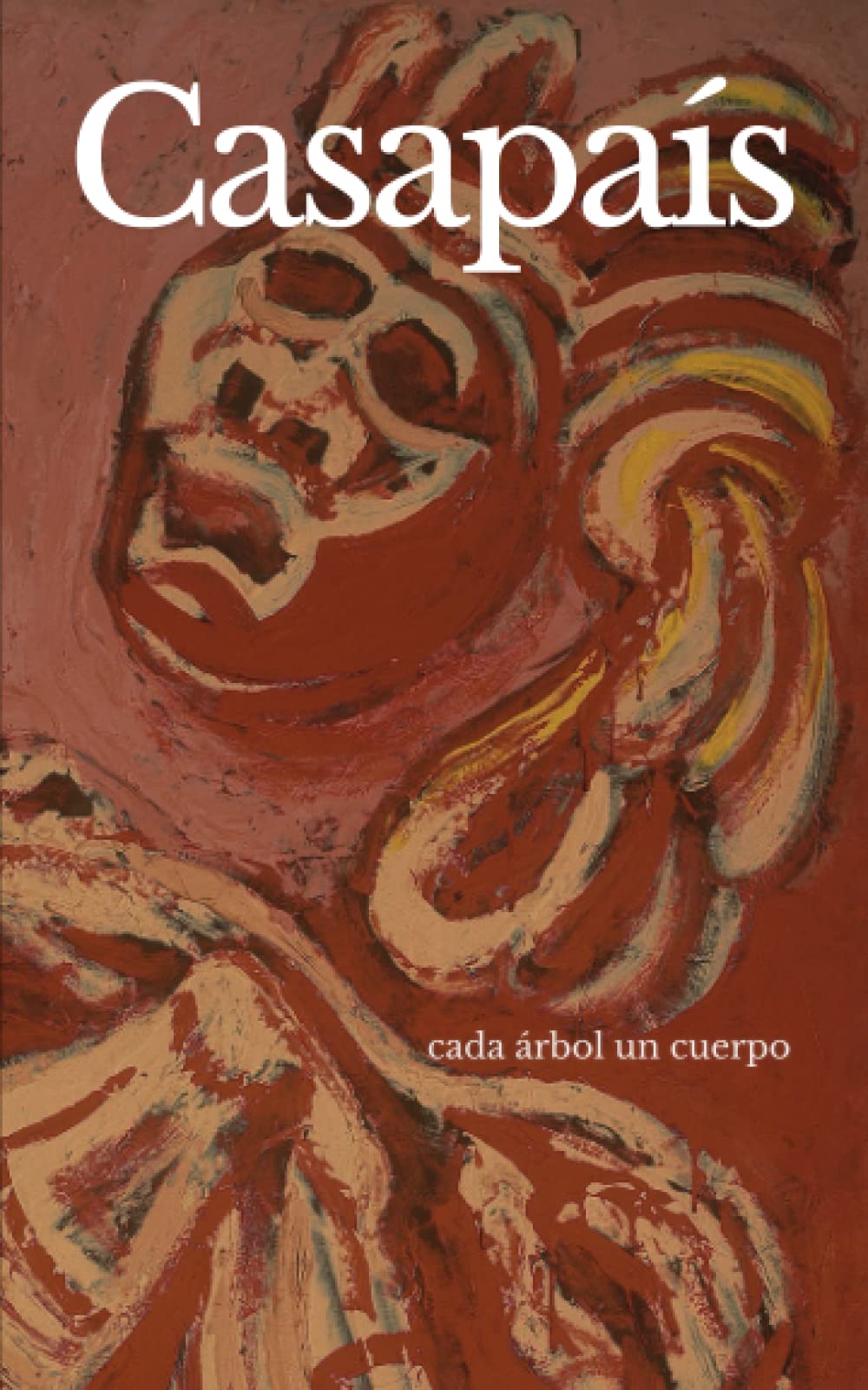 Casapaís: Cada árbol un cuerpo Contemporary literature