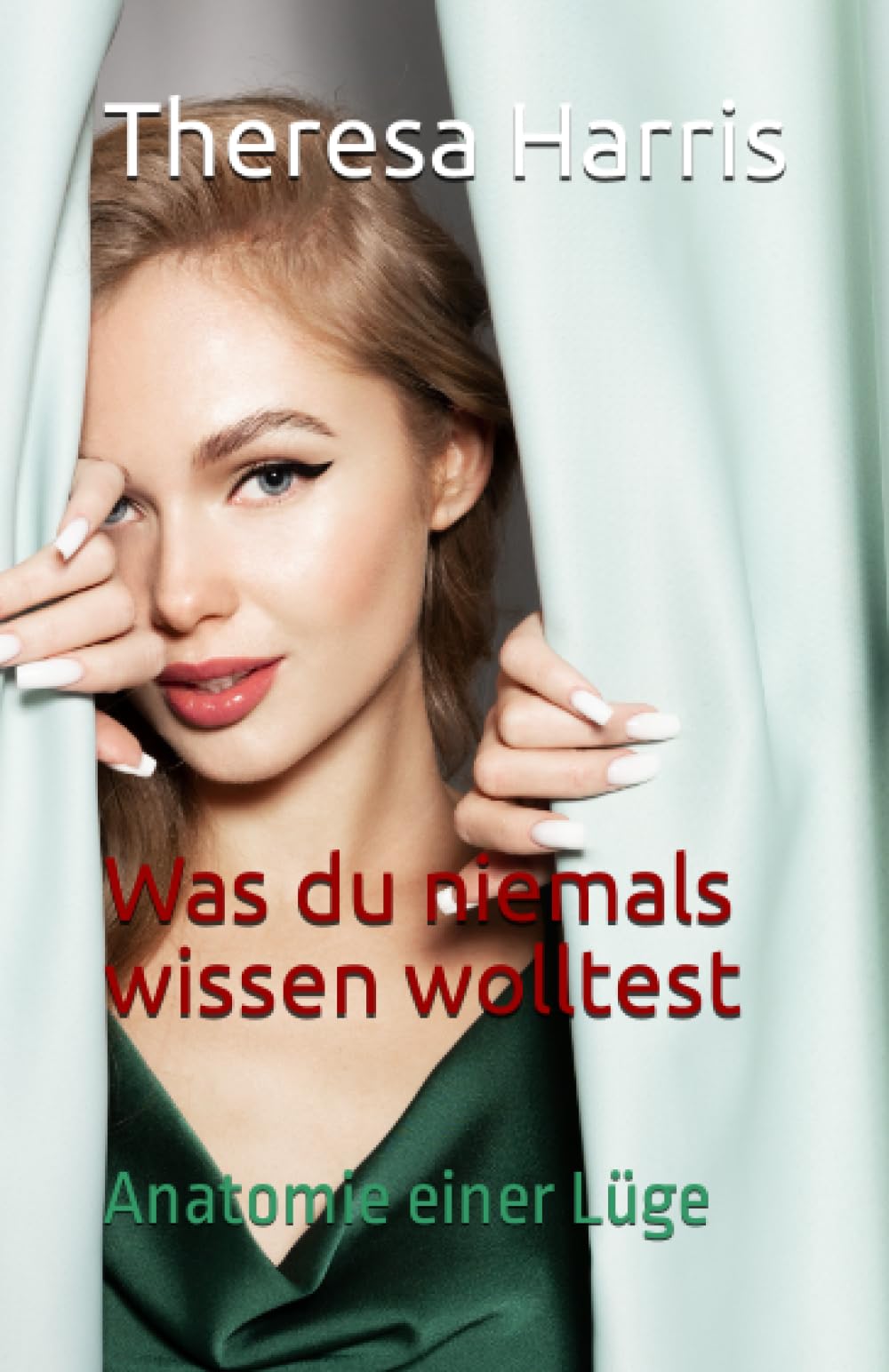 Was du niemals wissen wolltest: Anatomie einer Lüge Contemporary literature