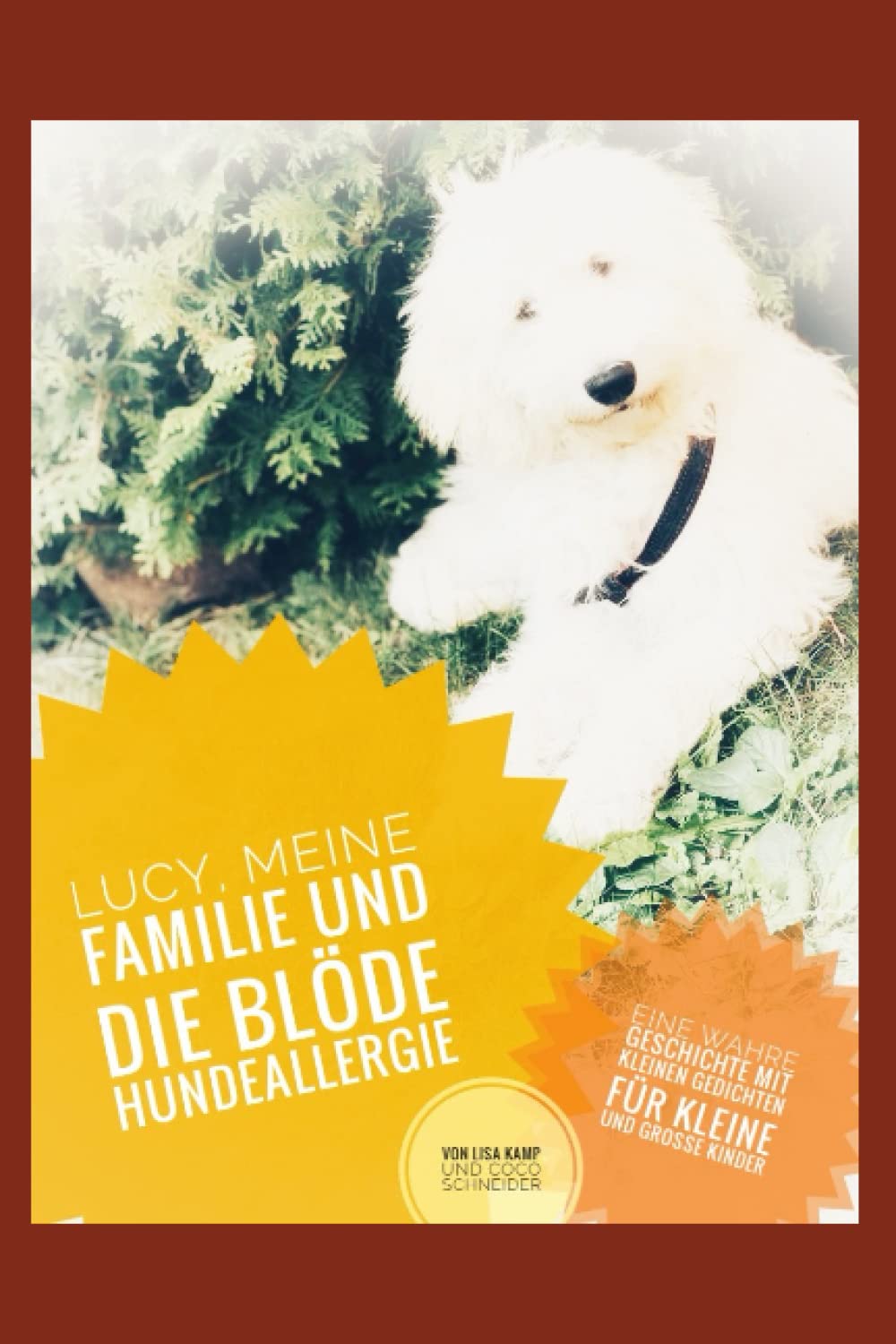 Lucy, meine Familie und die blöde Hundeallergie: Eine wahre Geschichte mit kleinen Gedichten für kleine und grosse Kinder Contemporary literature Books