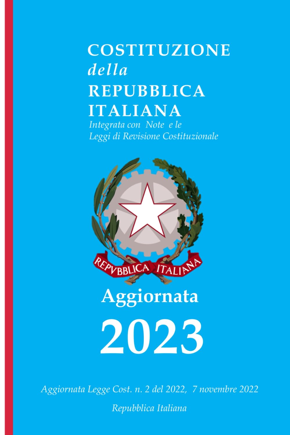 Costituzione della Repubblica Italiana 2023: Integrata con Note e le Leggi di Revisione Costituzionale - Edizione 2023, Aggiornata Legge Costituzionale 07 Novembre 2022- Annotata Study Guides