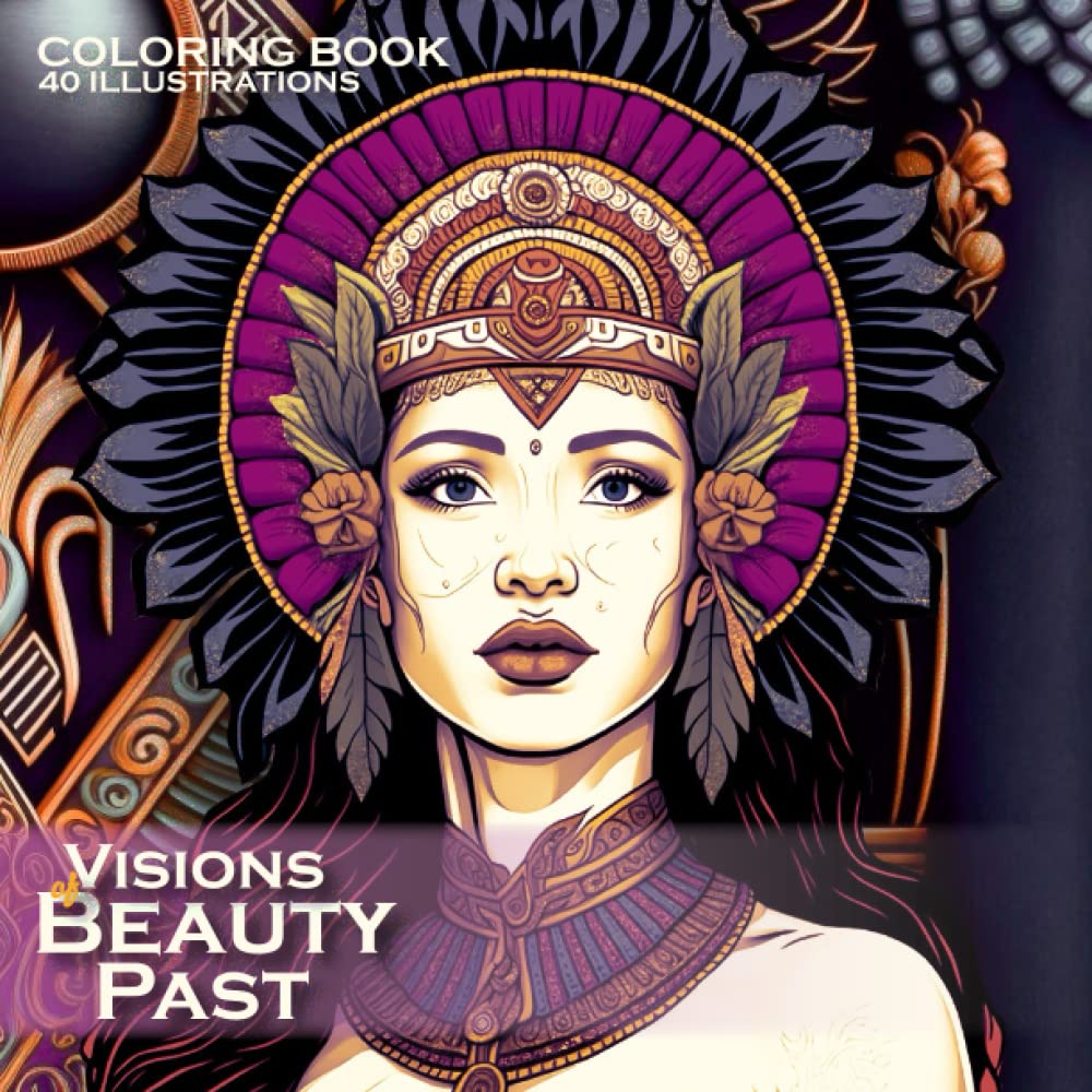 Visions of Beauty Past: Coloring Book of Beautiful Women Throughout History Hobbies & Crafts