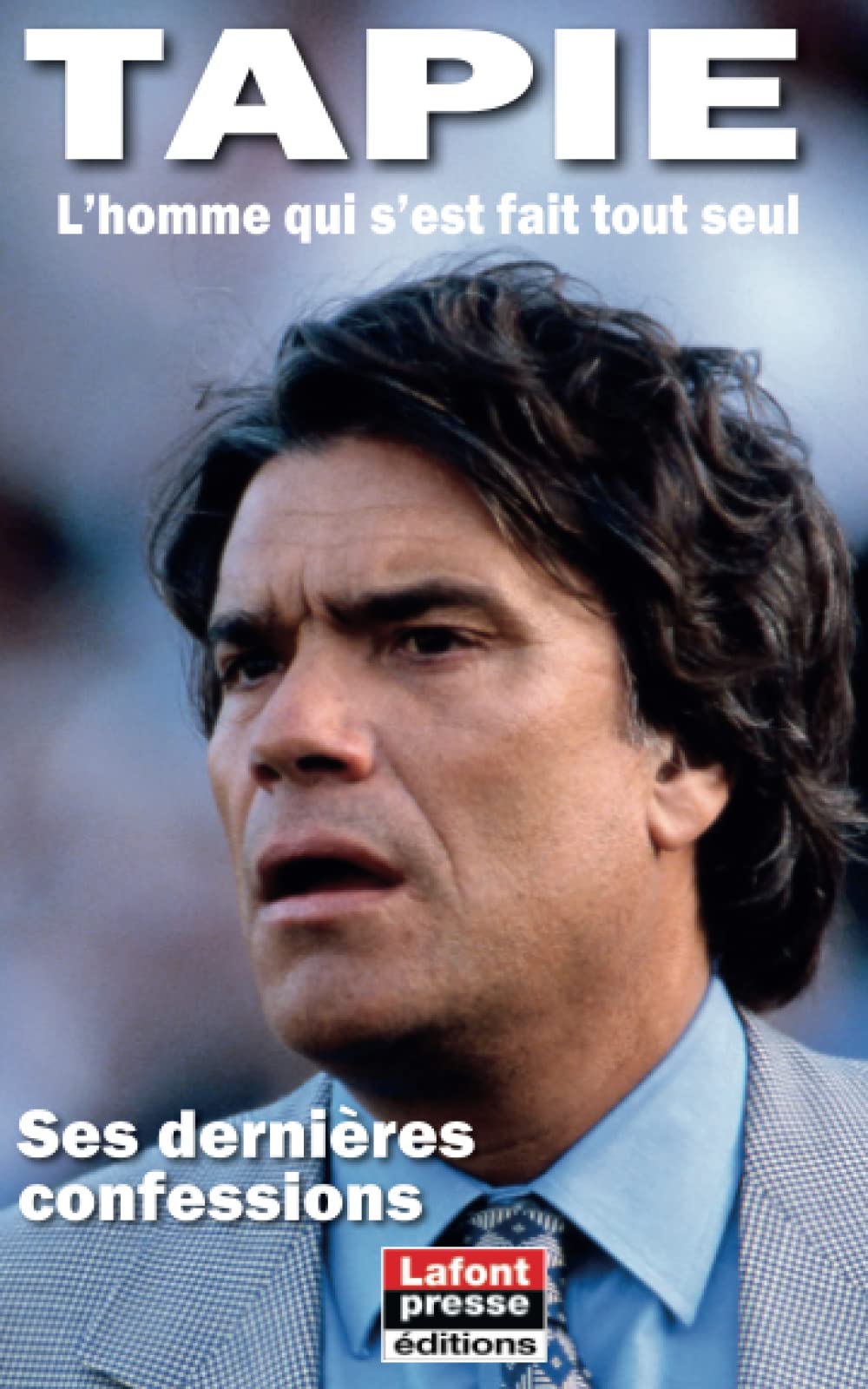 TAPIE: L’homme qui s’est fait tout seul Politics & History
