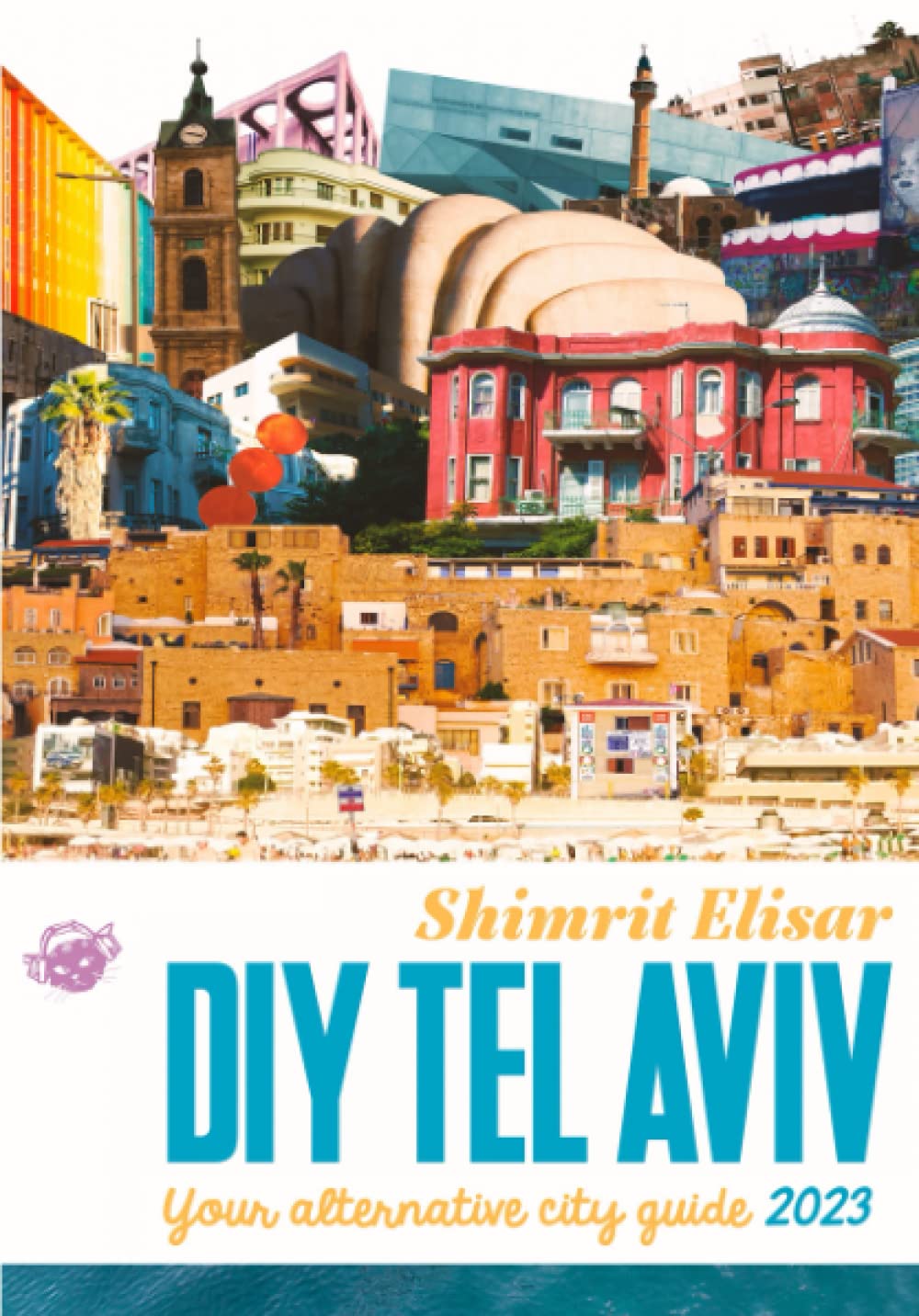DIY Tel Aviv: Your Alternative City Guide 2023 Travel Guides