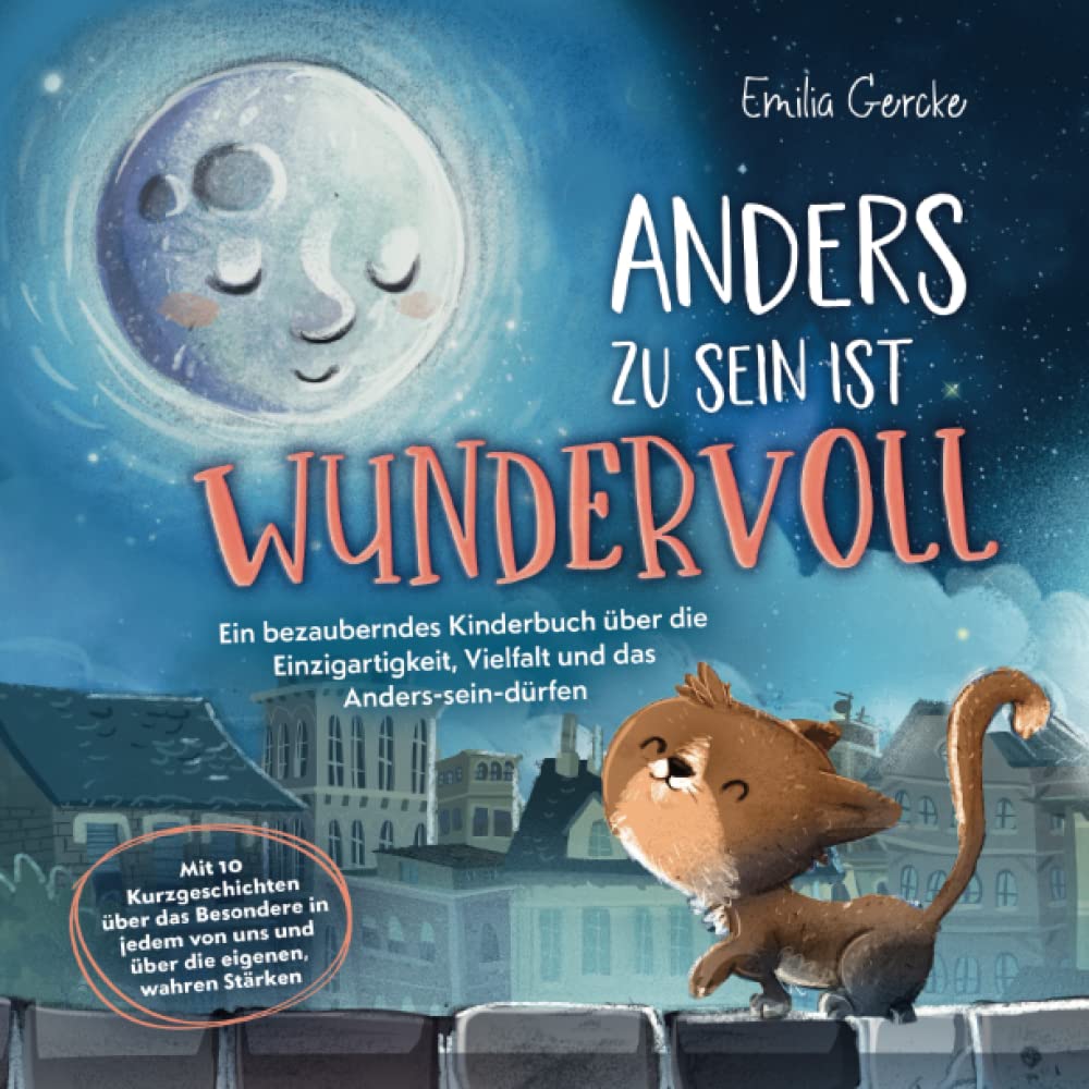 Anders zu sein ist wundervoll - Ein bezauberndes Kinderbuch über die Einzigartigkeit, Vielfalt und das Anders-sein-dürfen: Mit 10 Kurzgeschichten über ... von uns und über die eigenen, wahren Stärken Parents & Children