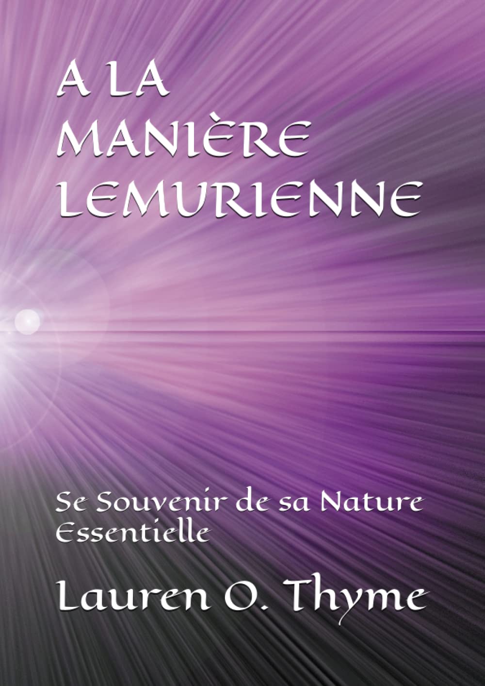 A LA MANIÈRE LEMURIENNE: Se Souvenir de sa Nature Essentielle book