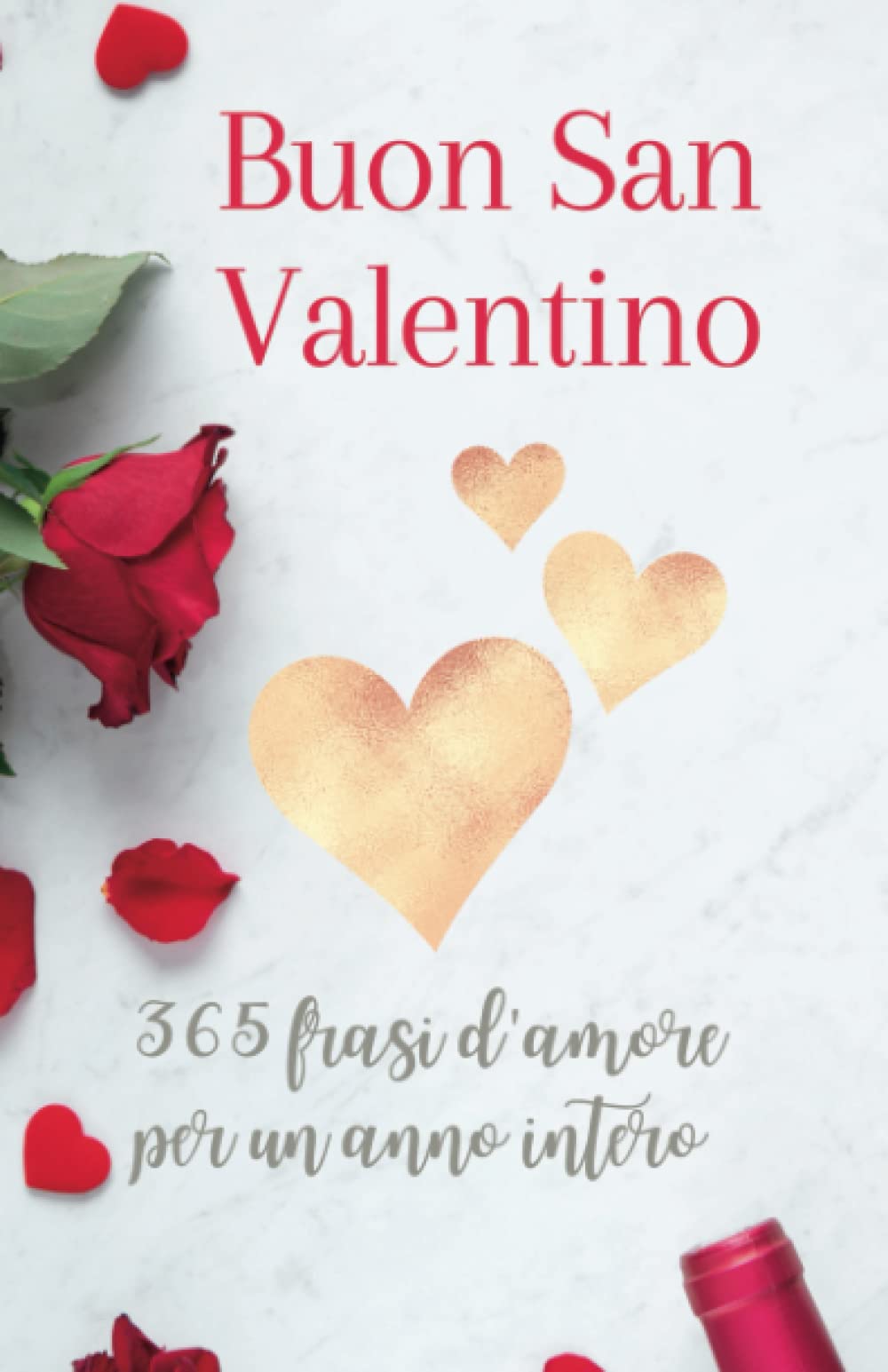 Buon San Valentino: 365 frasi d'amore per un anno in-tero - Ti amo amore mio (personalizzata idea regalo - san valentino, Band 1) Partnership & Love