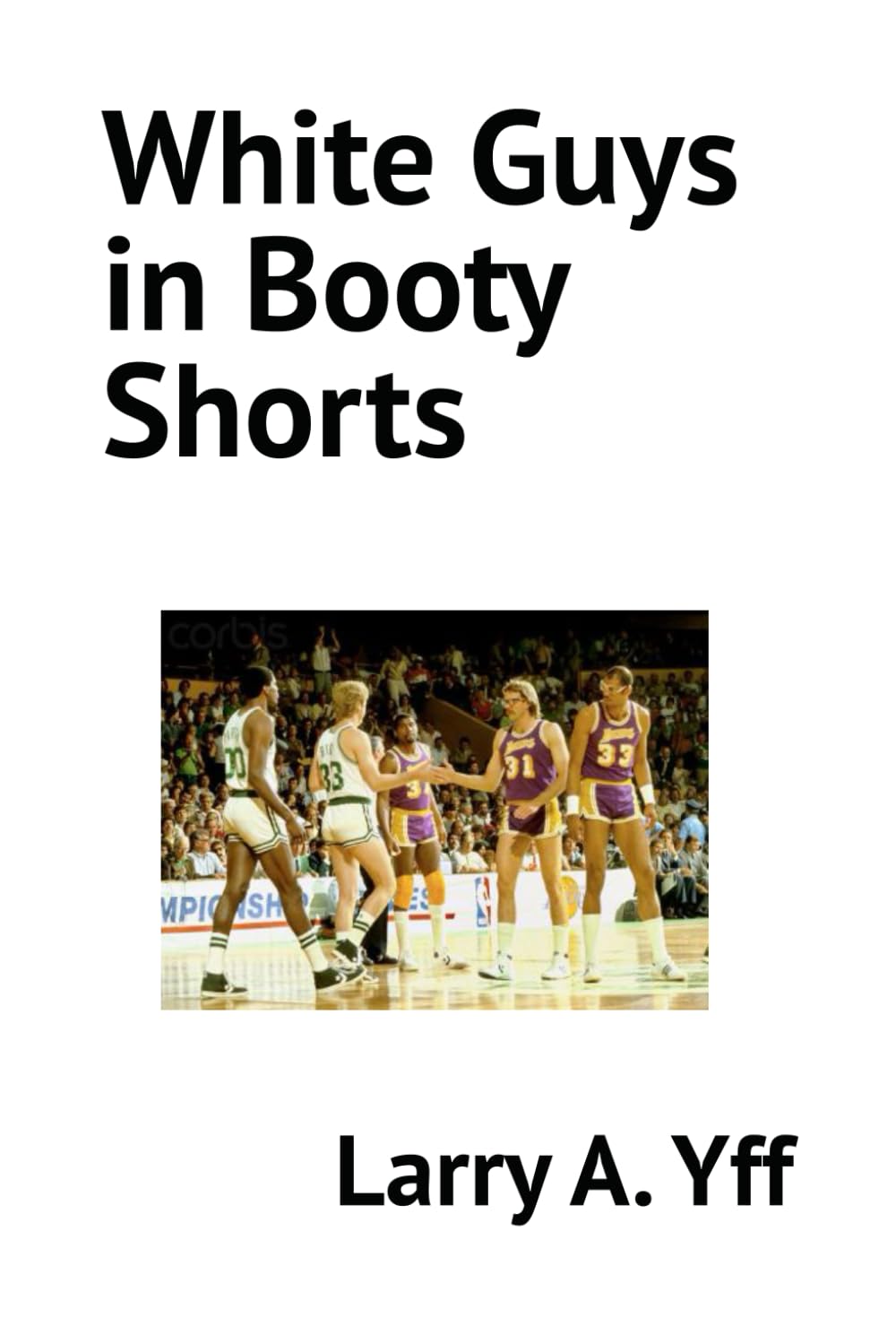 White Guys in Booty Shorts (The Cultural IQ Series, Band 1) Leisure, Home & Garden