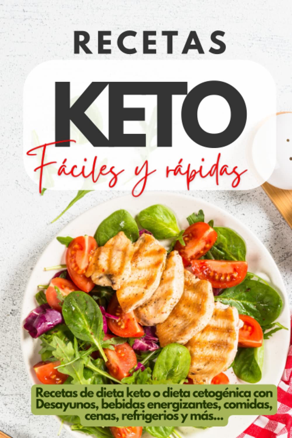 RECETAS KETO Fáciles y rápidas: Recetas de dieta keto o dieta cetogénica con Desayunos, bebidas energizantes, comidas, cenas, refrigerios y más... book