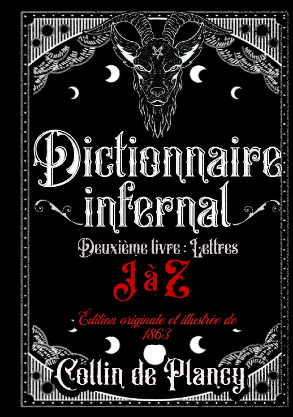 Dictionnaire infernal Deuxième livre: Lettres J à Z Édition originale et illustrée de 1863 Religion & Esotericism