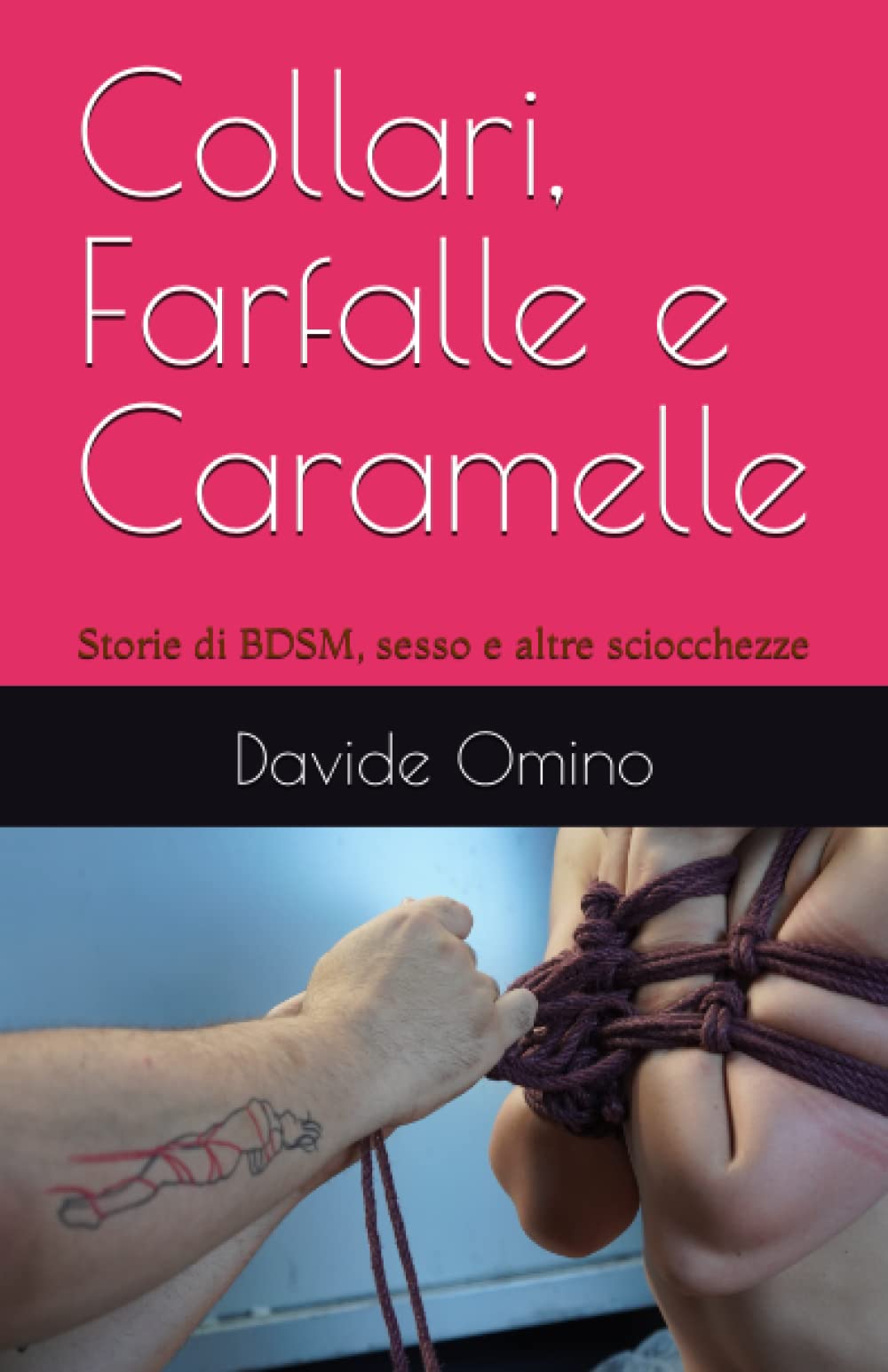 Collari, Farfalle e Caramelle: Storie di BDSM, sesso e altre sciocchezze Eroticism