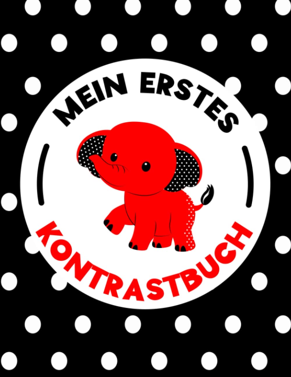 Mein erstes Kontrastbuch! Kontrastbuch für Babys: Schwarz Weiß Buch für Neugeborene ab 1 Monat! Ideal zur visuellen Stimulation, für eine frühe Entwicklung und Sinneserziehung. Books