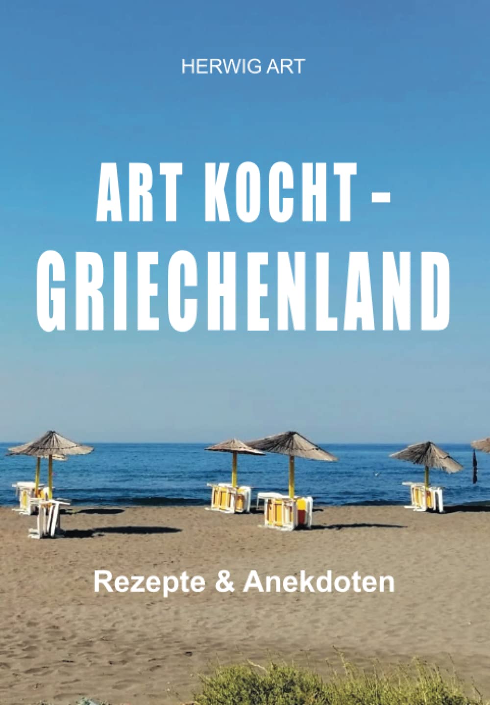 ART KOCHT - GRIECHENLAND: Rezepte & Anekdoten Cooking & Enjoying