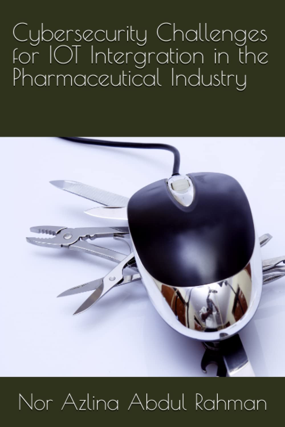 Cybersecurity Challenges for IOT Intergration in the Pharmaceutical Industry Learning & Reference