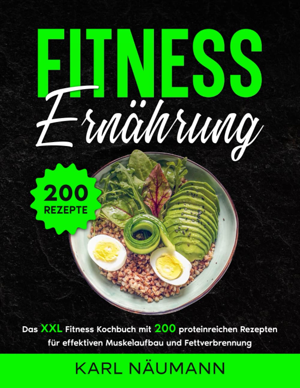 Fitness Ernährung: Das XXL Fitness Kochbuch mit 200 proteinreichen Rezepten für effektiven Muskelaufbau und Fettverbrennung Cooking & Enjoying