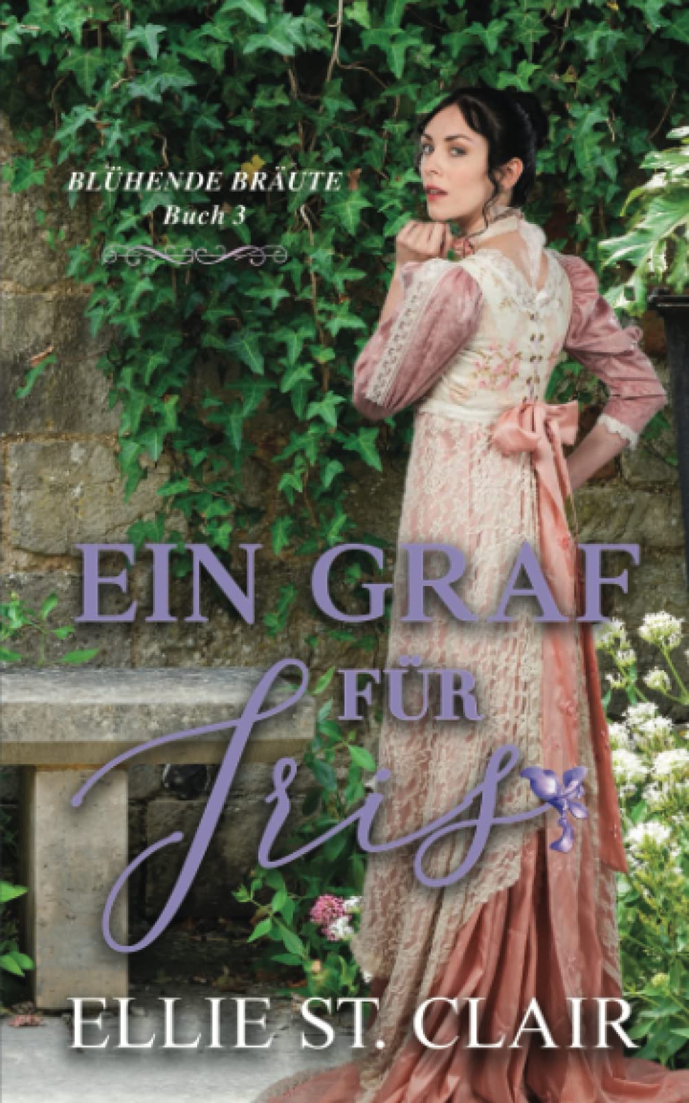 Ein Graf für Iris: Regency Liebesroman (Blühende Bräute, Band 3) Historical Fiction