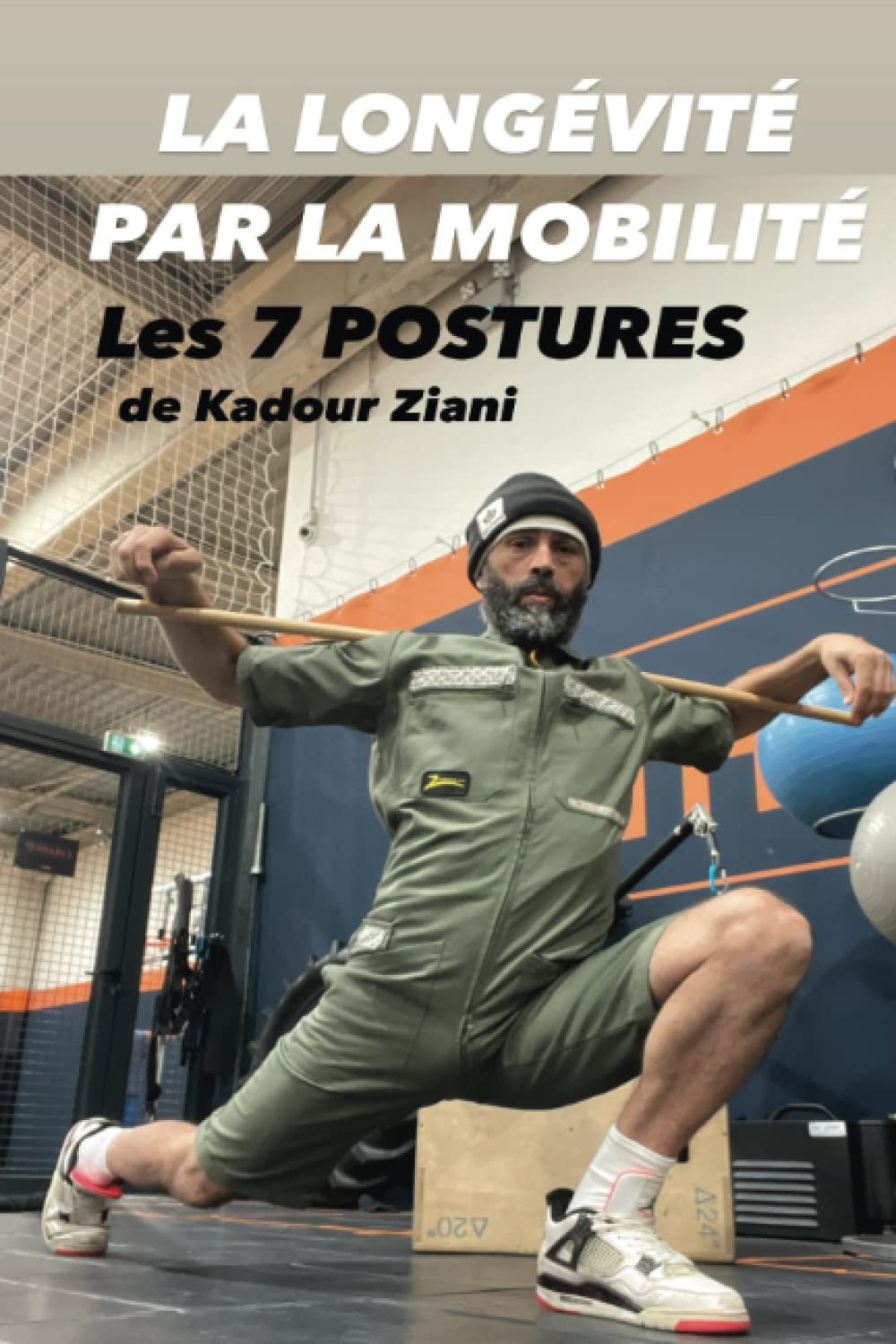 La longévité par la mobilité Les 7 Postures de Kadour Ziani: Les 7 Postures de Kadour Ziani Books