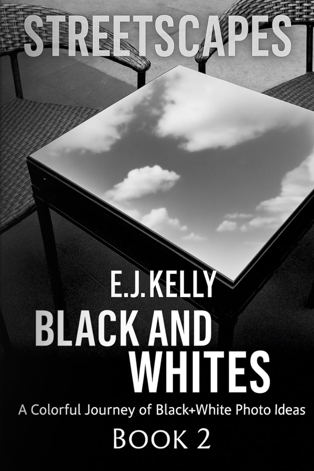 "StreetScapes" Black and Whites Book 2: A Colorful Journey of Black+White Photo Ideas (StreetScapes Black and White Photography Books) Photography