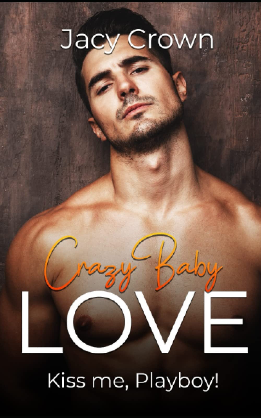 Crazy Baby Love: Kiss me, Playboy! book