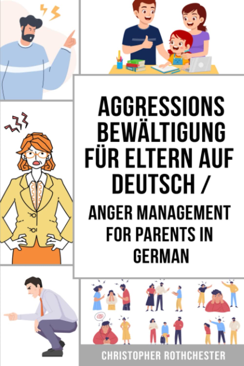 Aggressionsbewältigung für Eltern Auf Deutsch/ Anger management for parents in German: Ein Übungsbuch zur Bewältigung Ihrer Emotionen Parents & Children