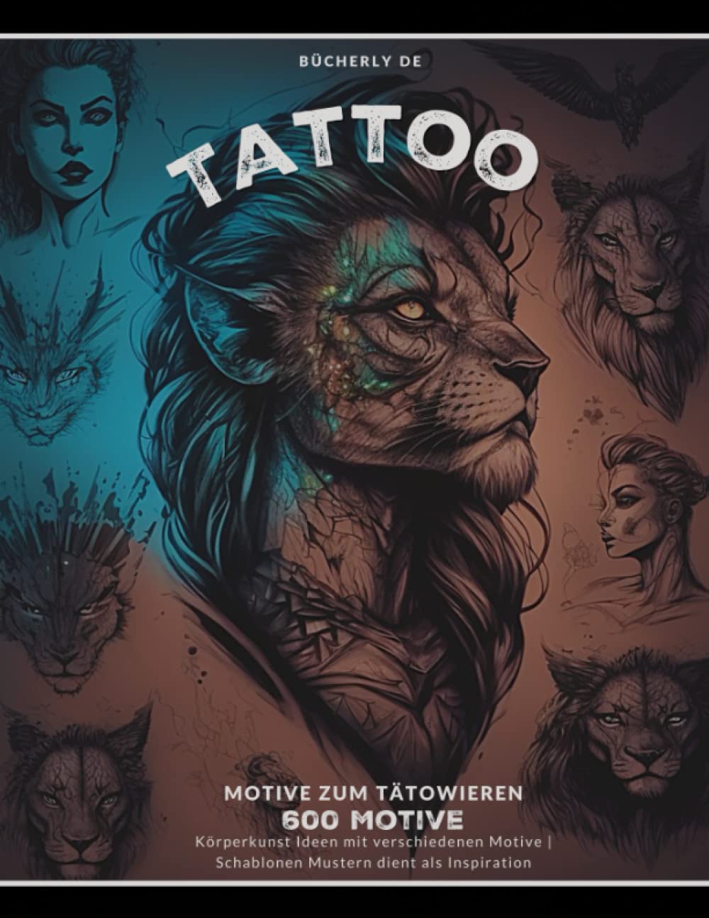 Tattoo Motive zum Tätowieren: 600 coole Körperkunst Vorlagen und Ideen, Tattoo Designs für echte Tattoos, Inspiration für Profis und Amateur Künstler Film, Art & Culture