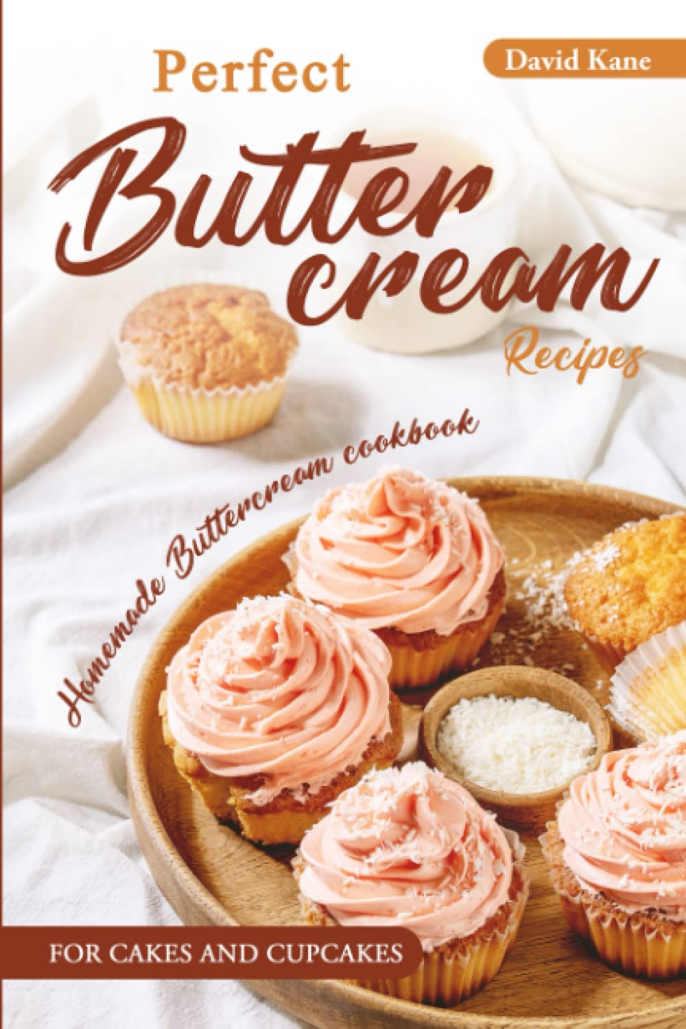 Perfect Buttercream Recipes: Homemade buttercream cookbook for cakes and cupcakes Leisure, Home & Garden
