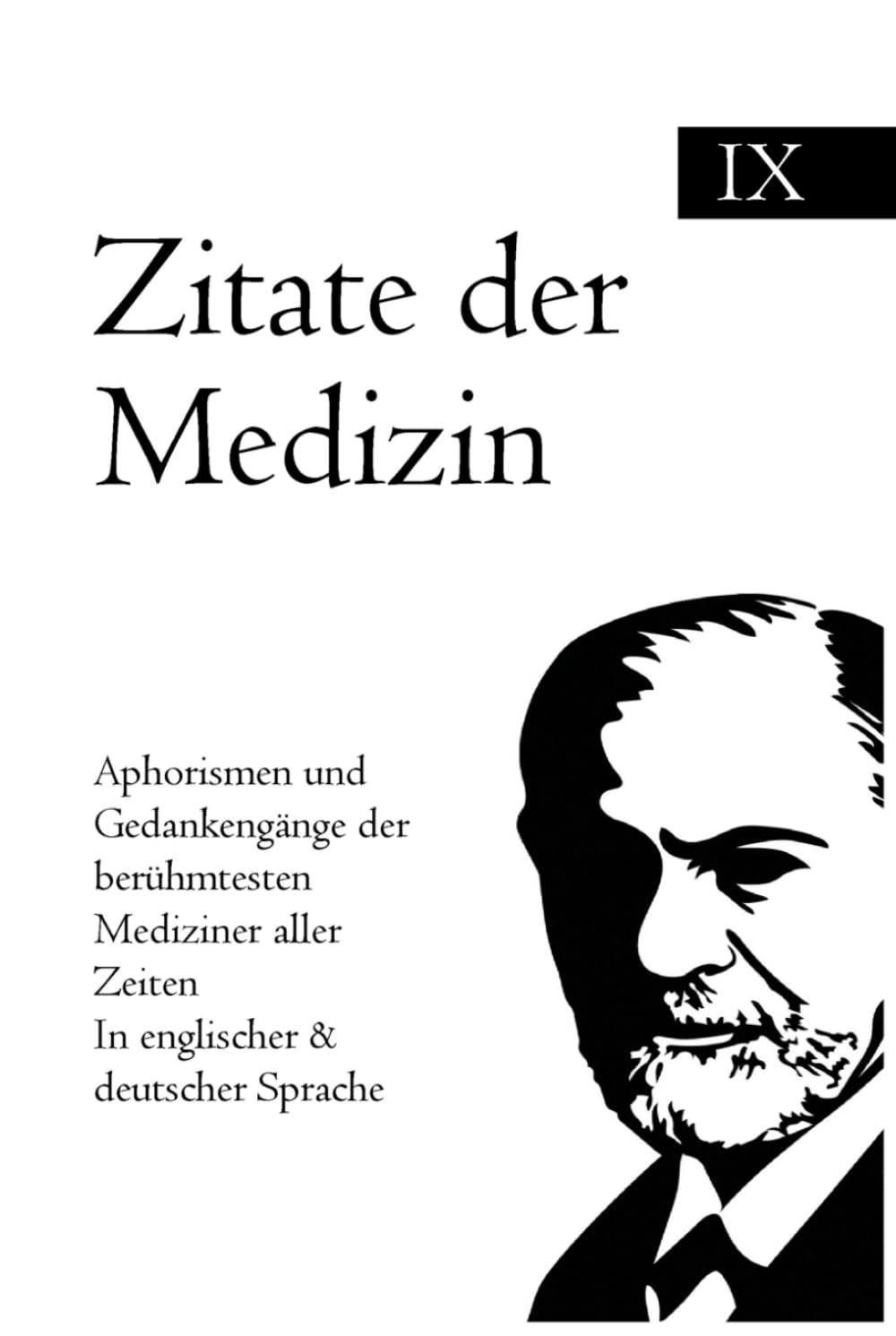 Zitate der Medizin: Aphorismen und Gedankengänge der berühmtesten Mediziner aller Zeiten In englischer & deutscher Sprache Medicine