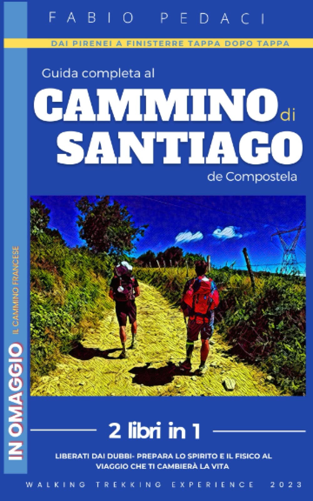 GUIDA COMPLETA AL CAMMINO DI SANTIAGO DE COMPOSTELA - 2 LIBRI IN 1: Come Preparare Fisico e Spirito al Viaggio che ti cambierà la Vita. Bonus: Il Cammino Francese dai Pirenei a Finisterre con Mappe. Leisure & Fun