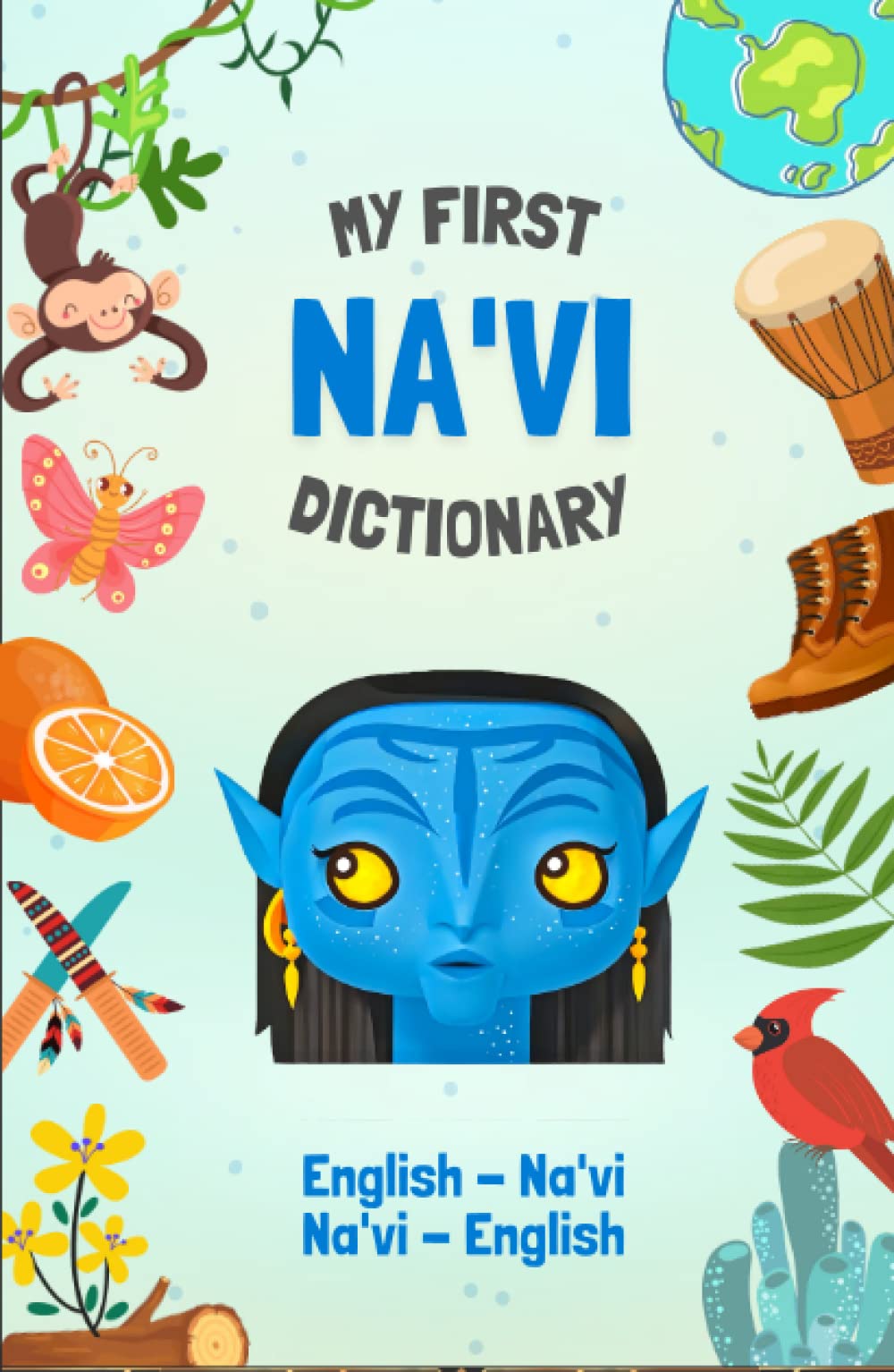 Na'vi - English Dictionary | Avatar Language Learning: Speak like a native from Pandora | More than 275 words | Bilingual and Illustrated | For Kids and Adults Foreign Languages ​​& Dictionaries