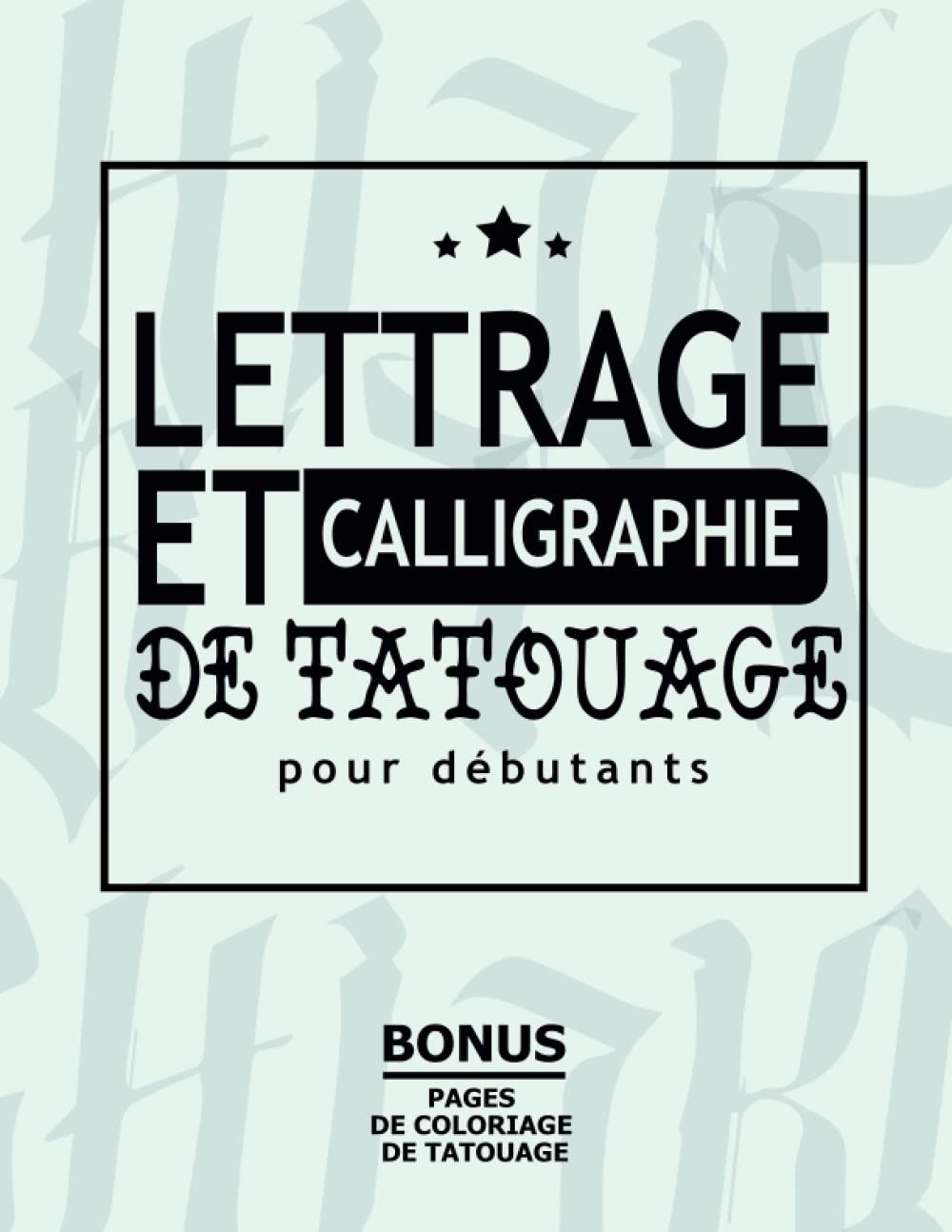 Lettrage et Calligraphie de tatouage pour débutants: Apprenez à dessiner Collection des calligraphies et lettrage Tatouages modernes pour soulager le ... pour les amateurs de tatouages ART 4 Film, Art & Culture