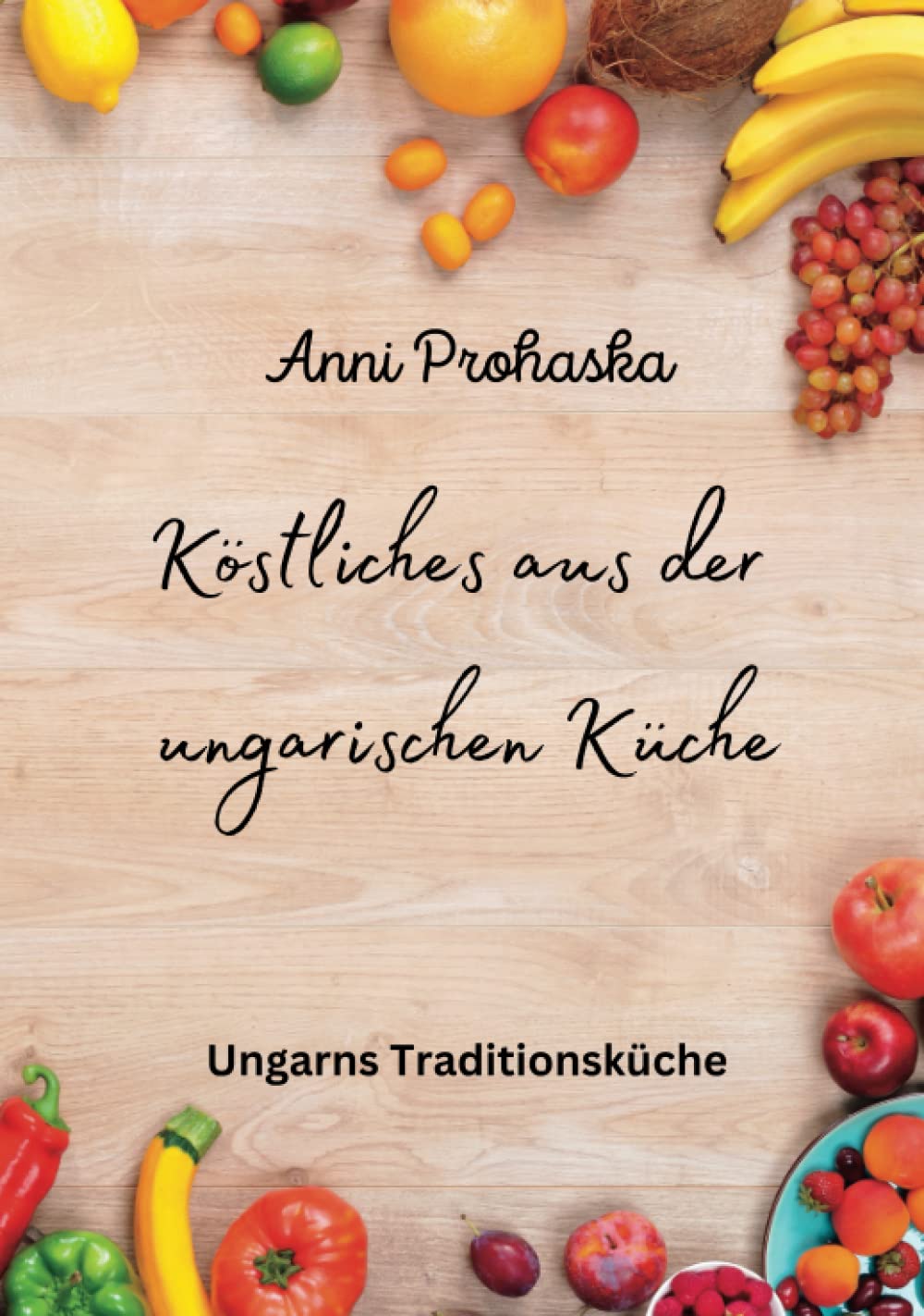 Köstliches aus der ungarischen Küche: Traditionsküche neu interpretiert Cooking & Enjoying