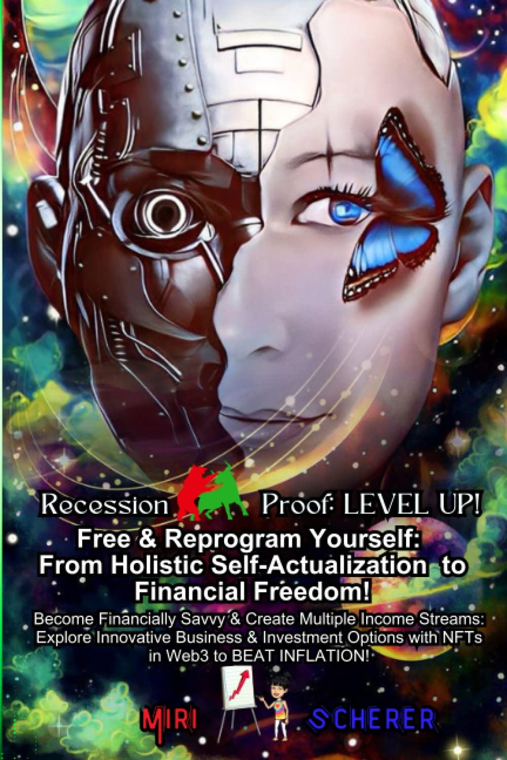 Recession-Proof: LEVEL UP! Free & Reprogram Yourself - From Holistic Self-Actualization to Financial Freedom: Become Financially Savvy & Create ... Options with NFTs in Web3 to BEAT INFLATION! Business, Finance & Career