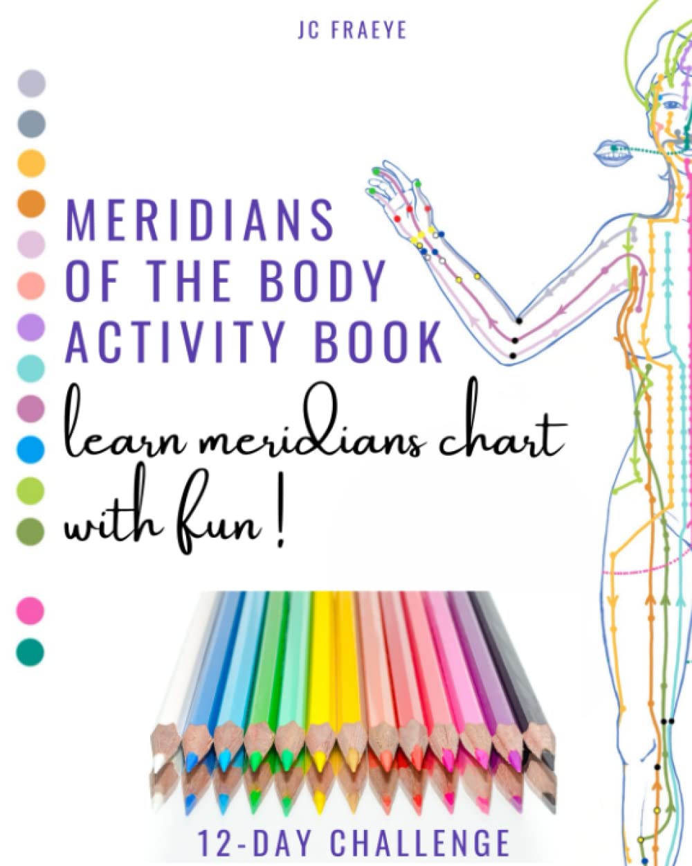 Meridians of the body Activity Book: learn meridians chart with fun ! 12-D Challenge for beginners - 100 pages Medicine