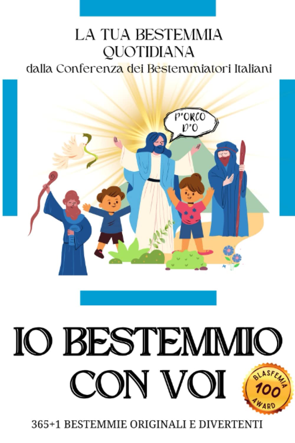 LA TUA BESTEMMIA QUOTIDIANA: .. Io bestemmio con voi | Parodia dissacrante e divertente! Affronta ogni giorno dell'anno con una nuova bestemmia | Regalo stupido uomo book
