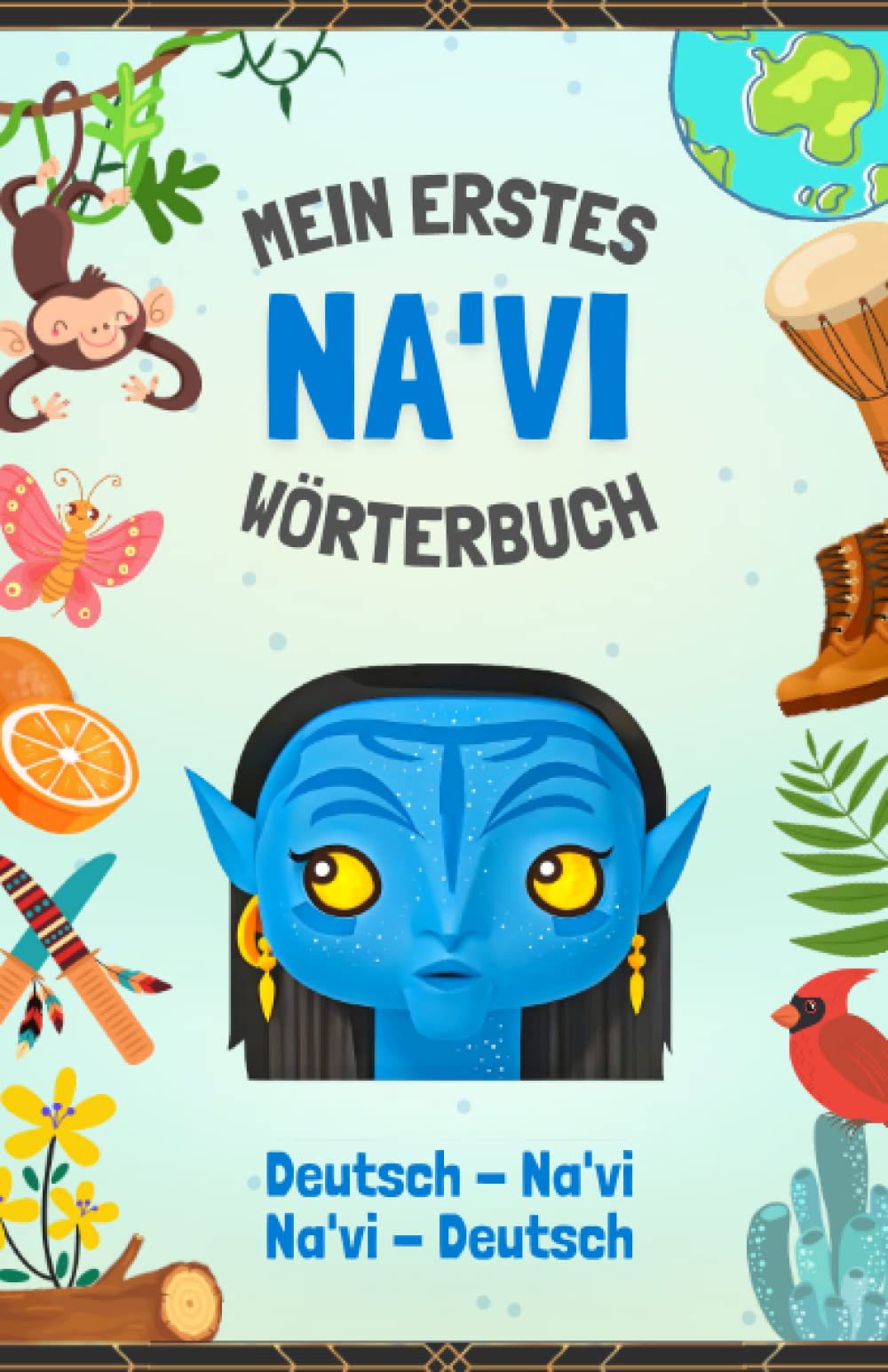 Na'vi - Deutsch Wörterbuch | Die Sprache der Avatar: Sprich wie die Einheimischen von Pandora | Mehr als 275 Wörter | Visuelles Buch | Für Kinder und Erwachsene Foreign Languages ​​& Dictionaries