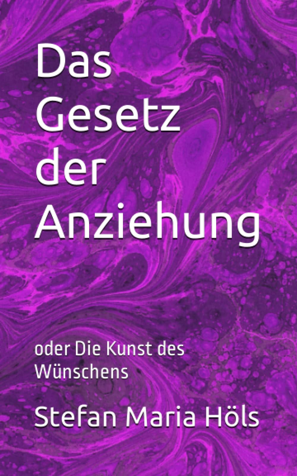 Das Gesetz der Anziehung: oder Die Kunst des Wünschens Religion & Esotericism