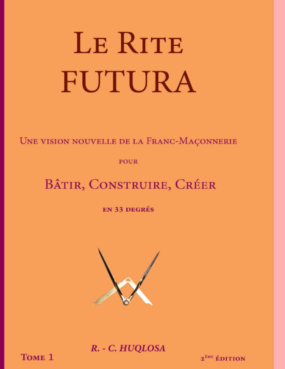 LE RITE FUTURA: Une vision nouvelle de la Franc-Maçonnerie pour Bâtir, Construire, Créer en 33 degrés book