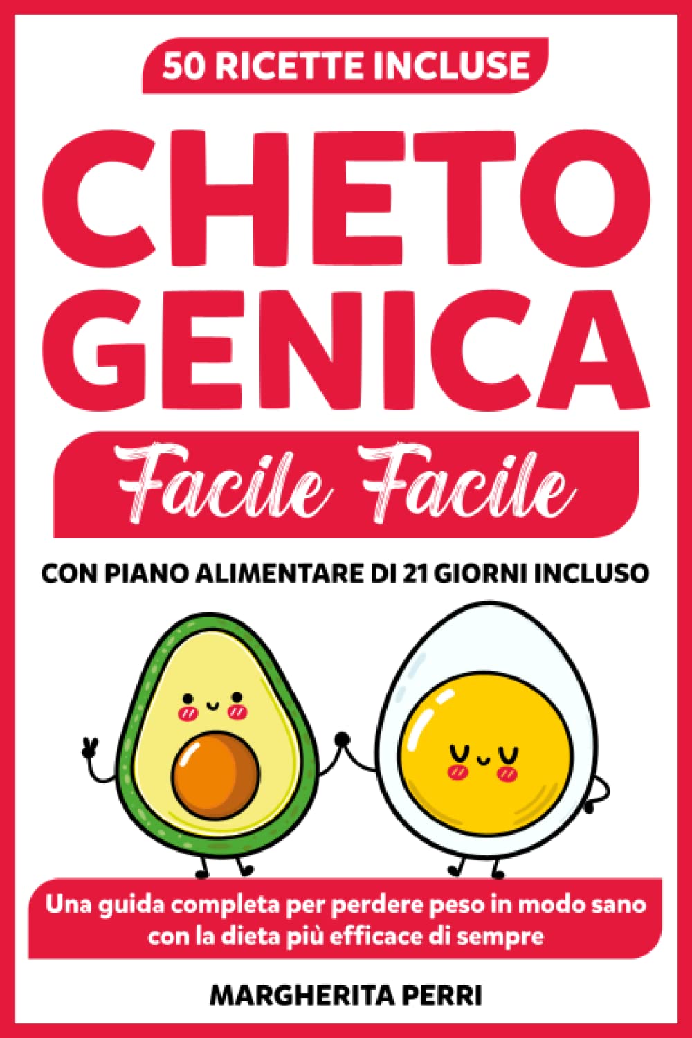 Chetogenica Facile Facile: Una Guida Completa per Dimagrire in Modo Sano con la Dieta più Efficace di Sempre. 50 Ricette e Piano Alimentare di 21 Giorni Incluso. (Il Metodo Perri) Health, Nutrition & Fitness