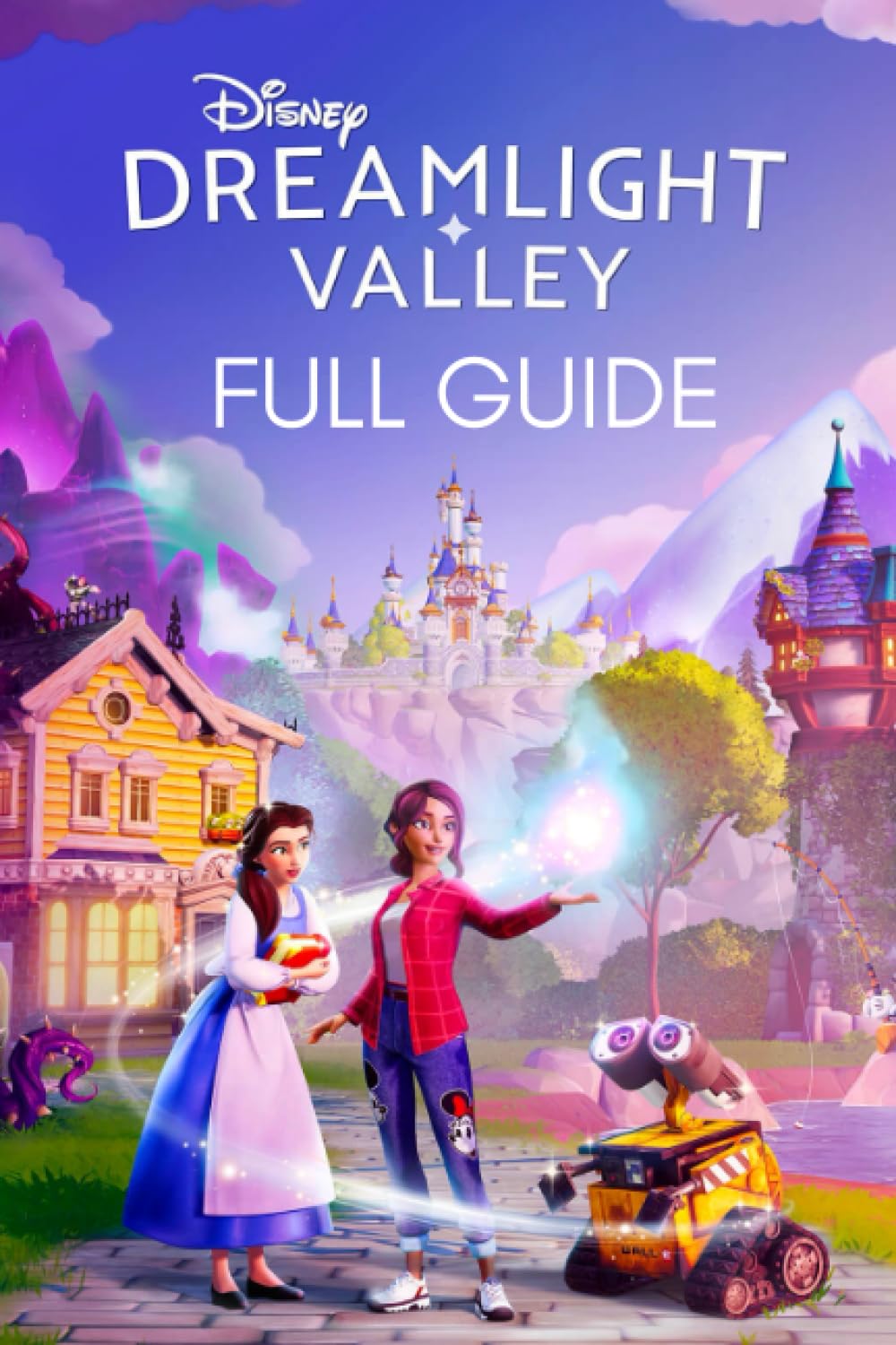 Dreamlight Valley Guide: The Complete Official Strategy Guide & Walkthrough To Master The Game And Become An Elite Player! book