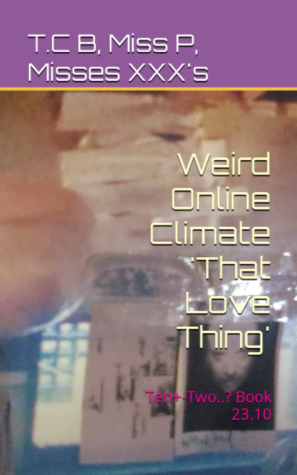 Weird Online Climate 'That Love Thing': Ten+-Two..? Book 10.23 23.10: Jak rozpoznawać manipulatorów w swoim otoczeniu (The Weird Online Climate... Books One to Ten, Band 10) Contemporary literature Books