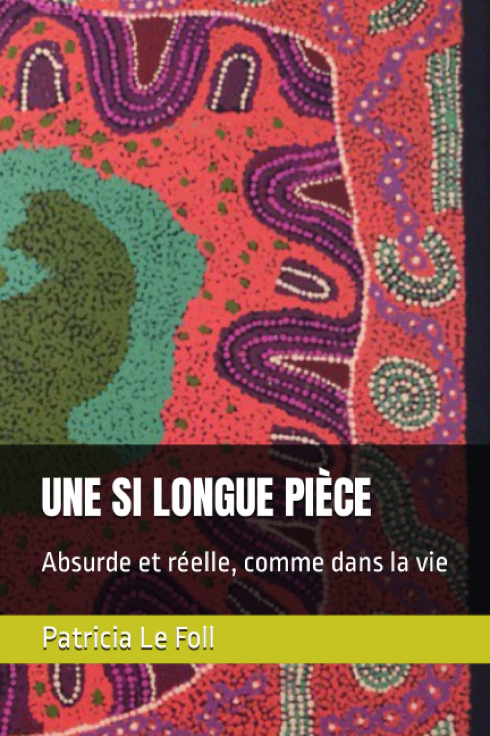 UNE SI LONGUE PIÈCE: Absurde et réelle, comme dans la vie book