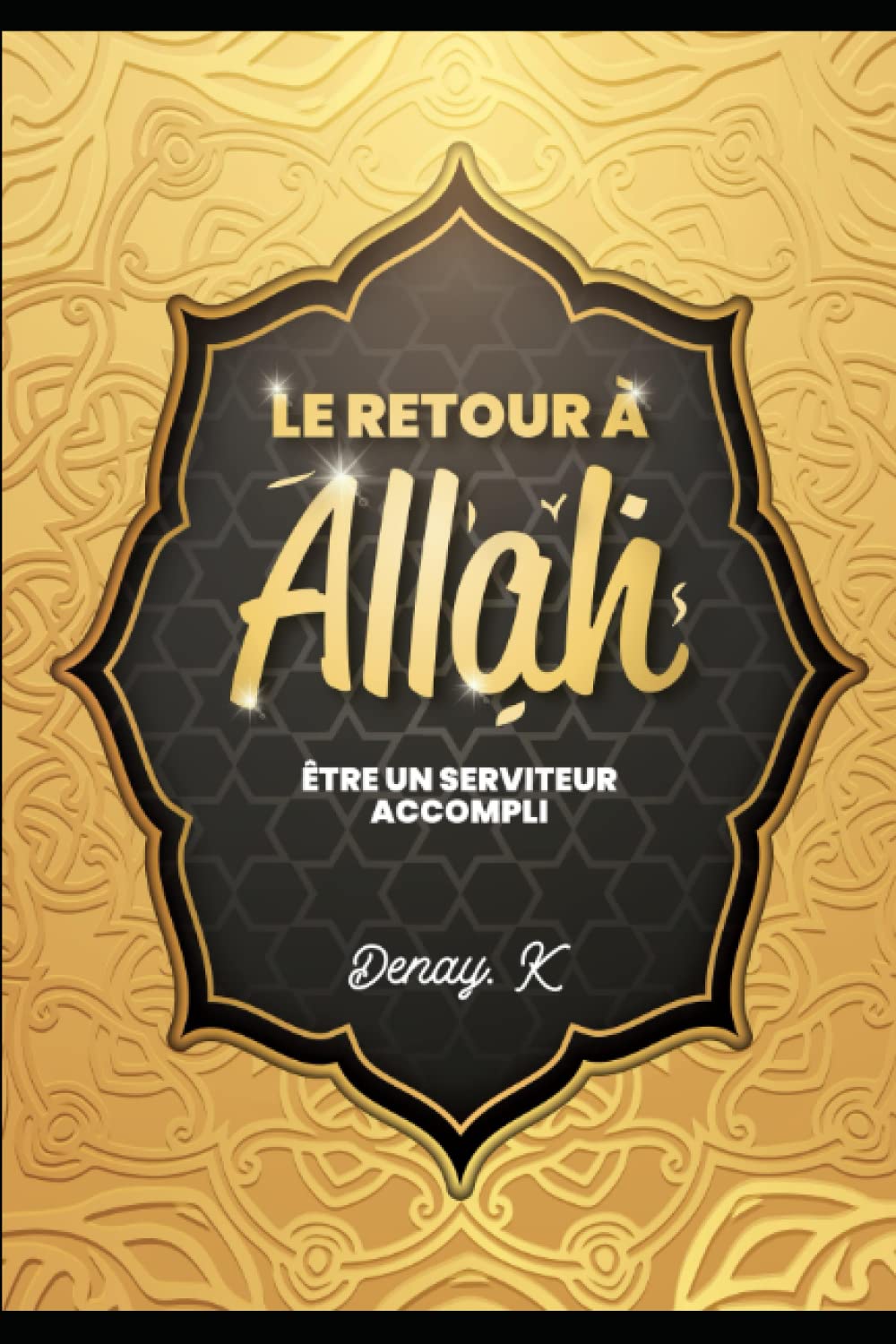 Le retour à Allah: être un serviteur accompli book