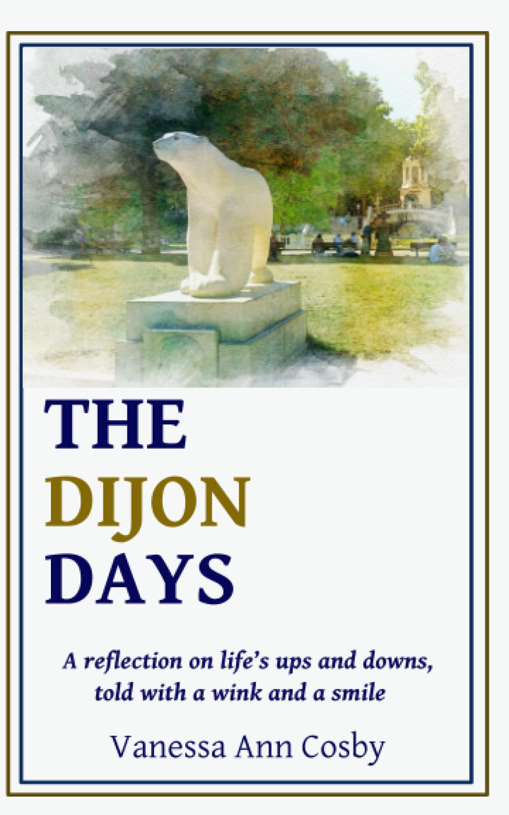The Dijon days: A reflection on life's up and downs, told with a wink and a smile. Humour & Satire