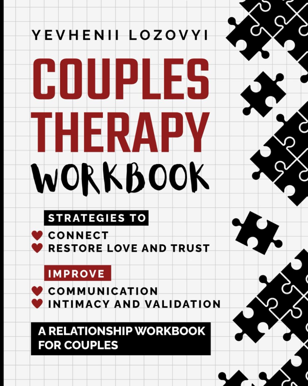Couples Therapy Workbook: Strategies to Connect, Restore Love and Trust, Improve Communication Intimacy and Validation: A Relationship Workbook for Couples Parents & Children