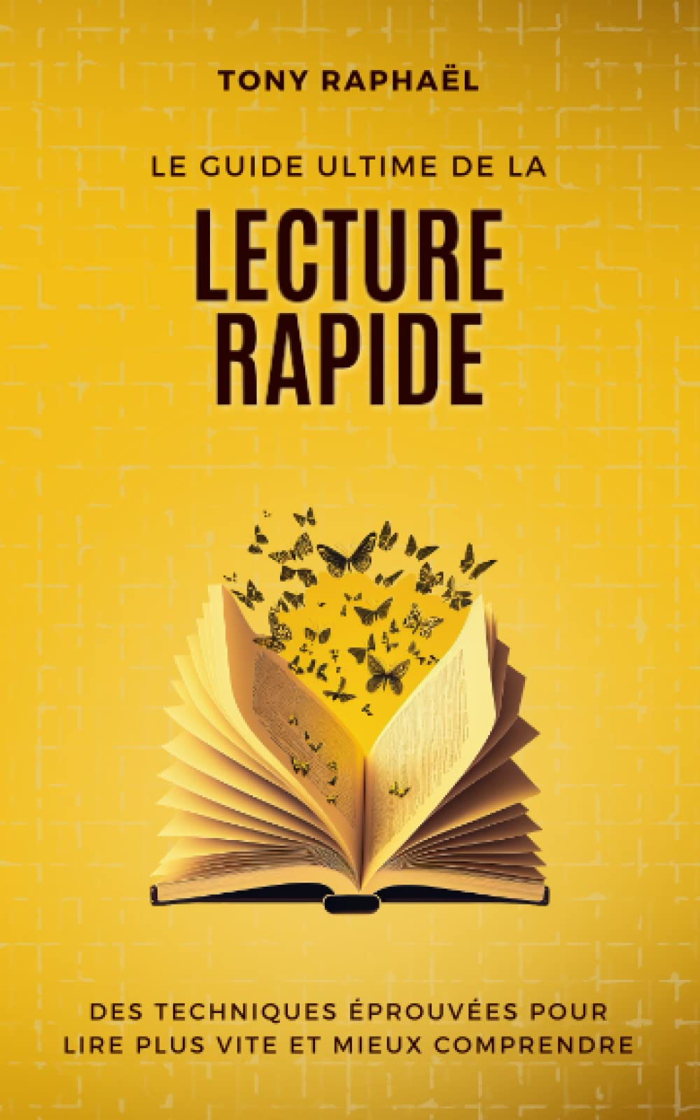 Le Guide Ultime de la lecture rapide: Des techniques éprouvées pour lire plus vite et mieux comprendre Contemporary literature