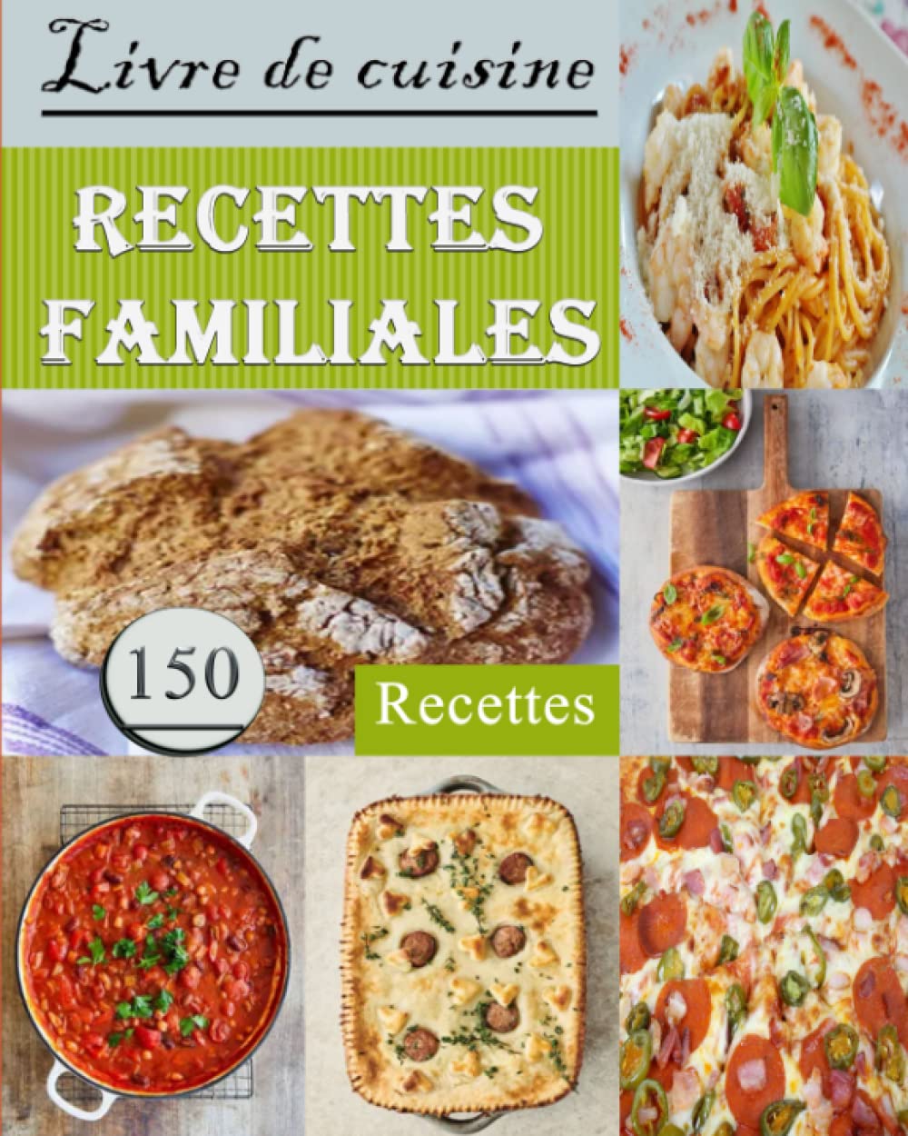 Livre de cuisine RECETTES FAMILIALES 150 Recettes: Explorez notre sélection d'idées de recettes délicieuses, notamment ; des desserts faciles, de ... des pâtisseries rapides, des repas familiaux… book