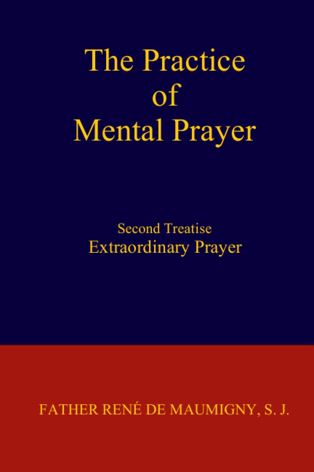 The Practice of Mental Prayer: Second Treatise: Extraordinary Prayer Religion & Esotericism