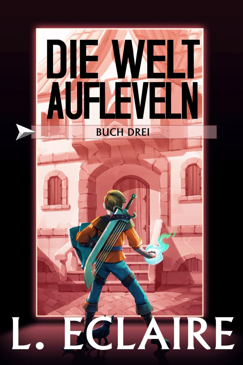 Die Welt aufleveln 3: Eine LitRPG/Gamelit-Serie Action & Adventure